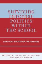 Surviving Internal Politics Within the School af Beverley H. Johns