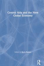 Central Asia and the New Global Economy af Boris Z. Rumer