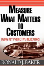Measure What Matters to Customers af Ronald J. (VeraSage Institute in California Baker
