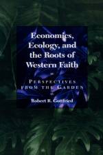 Economics, Ecology, and the Roots of Western Faith af Robert R. Gottfried