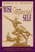 The Rise of the Imperial Self af Ronald W. Dworkin