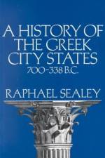 A History of the Greek City States, 700-338 B. C. af Raphael Sealey