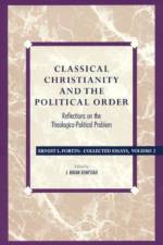 Classical Christianity and the Political Order af Father Ernest L. Fortin