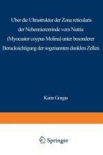 UEber Die Ultrastruktur Der Zona Reticularis Der Nebennierenrinde Vom Nutria (Myocastor Coypus Molina) Unter Besonderer Berucksichtigung Der Sog. Dunklen Zellen af K Gorgas