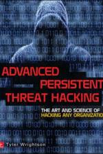 Advanced Persistent Threat Hacking af Tyler Wrightson