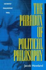 The Paradox of Political Philosophy af Jacob Howland