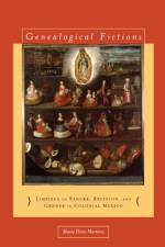 Genealogical Fictions af Maria Elena Martinez
