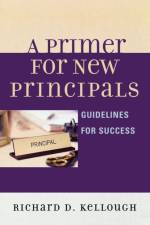 A Primer for New Principals af Richard D. Kellough