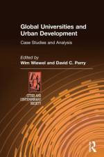 Global Universities and Urban Development: Case Studies and Analysis af Wim Wiewel