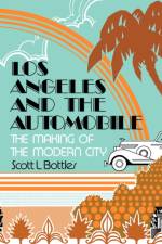 Los Angeles and the Automobile af Scott L. Bottles