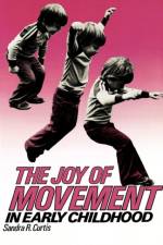 The Joy of Movement in Early Childhood af Sandra Curtis