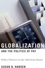 Globalization and the Politics of Pay af Susan B. Hansen