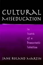 Cultural Miseducation af Jane Roland Martin
