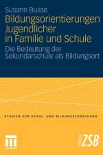 Bildungsorientierungen Jugendlicher in Familie Und Schule af Susann Busse