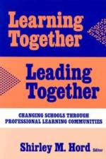 Learning Together, Leading Together af Shirley M. Hord