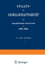 Staats- Und Gesellschafts-Recht Der Franzoesischen Revolution Von 1789-1804 af Carl Richter