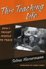 This Teaching Life af Selma Wassermann