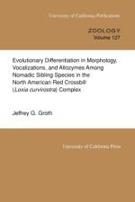 Evolutionary Differentiation in Morphology, Vocalizations, and Allozymes Among Nomadic Sibling Species in the North American Red Crossbill (Loxia curvirostra) Complex af Jeffrey G. Groth