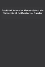 Medieval Armenian Manuscripts at the University of California, Los Angeles af Avedis K. Sanjian