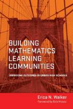 Building Mathematics Learning Communities af Erica N. Walker