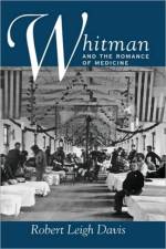 Whitman and the Romance of Medicine af Robert Leigh Davis