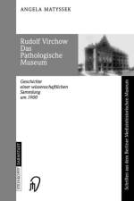 Rudolf Virchow, das Pathologische Museum af Angela Matyssek