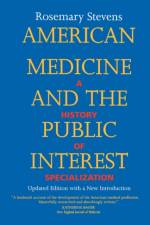 American Medicine and the Public Interest af Rosemary Stevens
