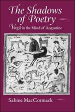 The Shadows of Poetry af Sabine MacCormack