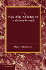 The Place of the Old Testament in Modern Research af Stanley Arthur Cook