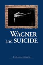 Wagner and Suicide af John Louis Digaetani