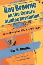 Ray Browne on the Culture Studies Revolution af Ray B. Browne