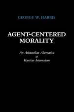 Agent-Centered Morality af George W. Harris