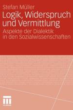 Logik, Widerspruch Und Vermittlung af Stefan Muller