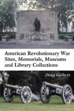 American Revolutionary War Sites, Memorials, Museums and Library Collections af Doug Gelbert