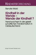 Kindheit in Der Wende -- Wende Der Kindheit? af Renate Wald