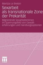 Sexarbeit ALS Transnationale Zone Der Prekaritat af Maritza Le Breton