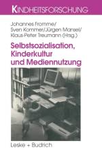 Selbstsozialisation, Kinderkultur Und Mediennutzung