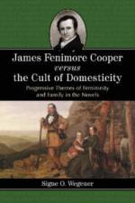 James Fenimore Cooper versus the Cult of Domesticity af Signe O. Wegener