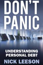 Don't Panic: Understanding Personal Debt af Nick Leeson