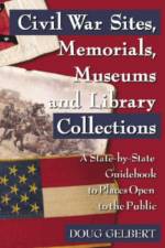 Civil War Sites, Memorials, Museums and Library Collections af Doug Gelbert