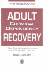 Step Workbook for Adult Chemical Dependency Recovery af Steven L. Jaffe