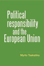 Political Responsibility and the European Union af Myrto Tsakatika
