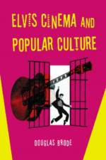 Elvis Cinema and Popular Culture af Douglas Brode