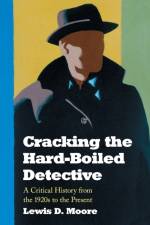 Cracking the Hard-Boiled Detective af Lewis D. Moore