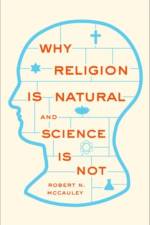 Why Religion is Natural and Science is Not af Robert N. (William Rand Kenan Jr. University Professor and Director McCauley