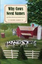 Why Cows Need Names And More Secrets of Amish Farms af Randy James