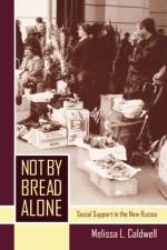 Not by Bread Alone af Melissa L. Caldwell