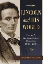 Lincoln and His World af Richard Lawrence Miller