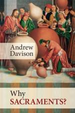 Why Sacraments? af Dr Andrew Davison