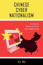 Chinese Cyber Nationalism af Xu Wu